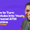 Masterclass: How to Turn Youtube Into Your Personal ATM Machine | #Mystory